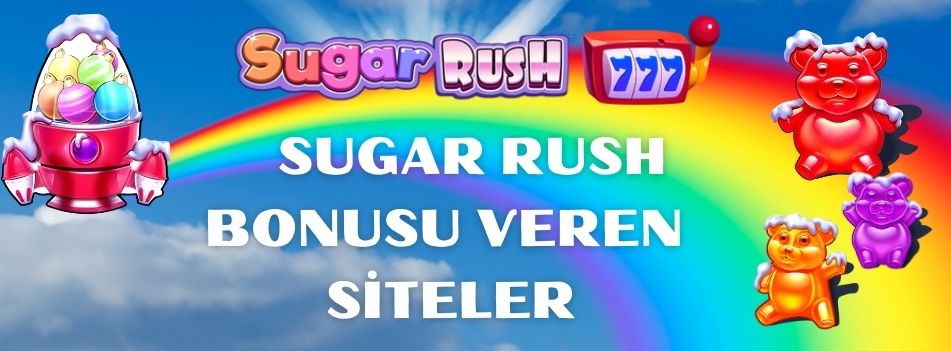 Sugar Rush Bonusu Veren Siteler