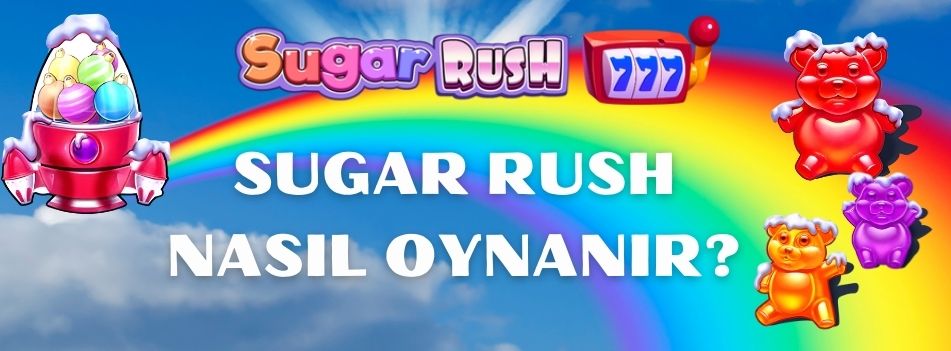 Sugar Rush Nasıl Oynanır