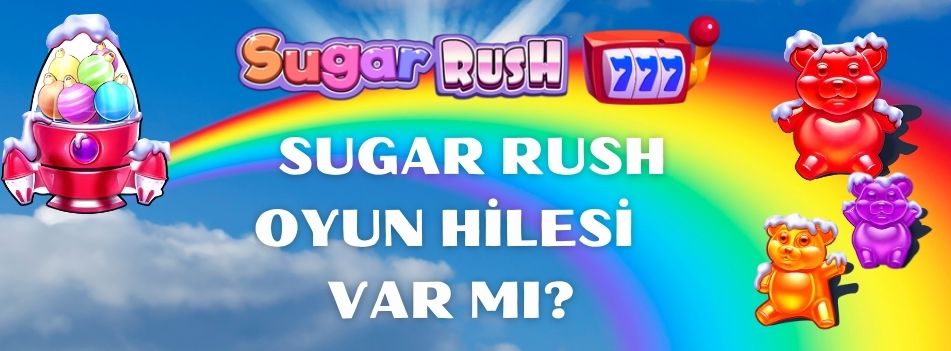 Sugar Rush Oyun Hilesi Var mı