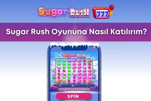 Sugar Rush Oyununa Nasıl Katılırım?