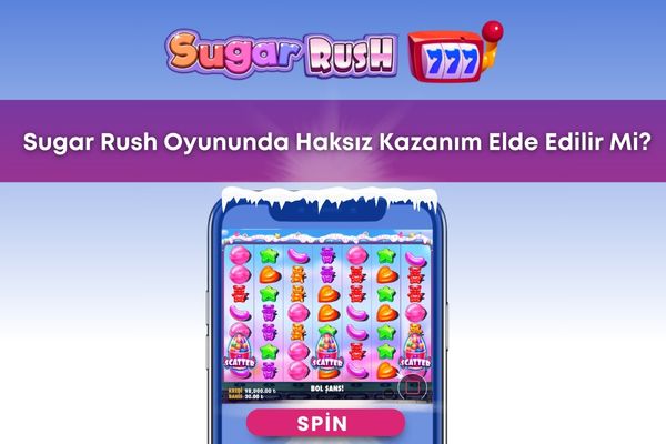 Sugar Rush Oyununda Haksız Kazanım Elde Edilir Mi?