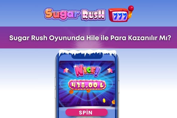 Sugar Rush Oyununda Hile ile Para Kazanılır Mı?