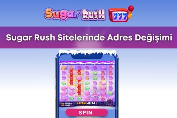 Sugar Rush Sitelerinde Adres Değişimi